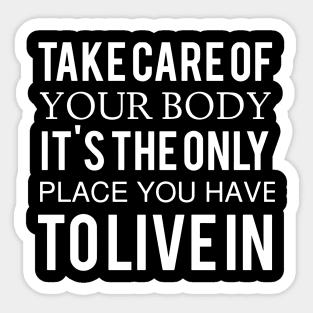 take care of your body it is the only place you have Tolivein computer Sticker